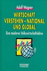 9783791008219: Wirtschaft verstehen, national und global - Wagner, Adolf