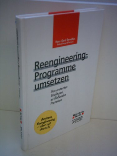 Beispielbild fr Reengineering-Programme umsetzen. Von erstarrten Strukturen zu flieenden Prozessen zum Verkauf von Bernhard Kiewel Rare Books