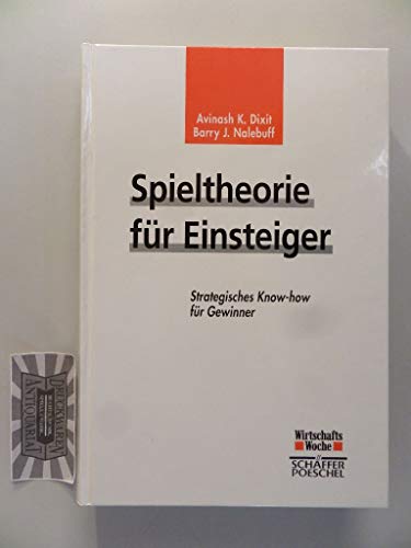 Stock image for Spieltheorie fr Einsteiger. Strategisches Know-how fr Gewinner for sale by GF Books, Inc.