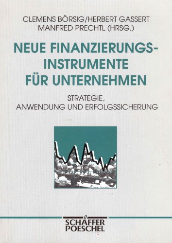 Beispielbild fr Neue Finanzierungsinstrumente fr Unternehmen. Strategie, Anwendung und Erfolgssicherung zum Verkauf von Sigrun Wuertele buchgenie_de