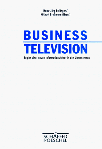 Beispielbild fr Business Television Beginn einer neuen Informationskultur in den Unternehmen zum Verkauf von Buchpark