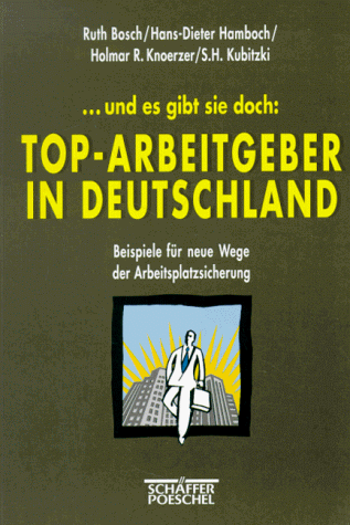 Imagen de archivo de und es gibt sie doch: Top- Arbeitgeber in Deutschland. Beispiele fr neue Wege der Arbeitsplatzsicherung a la venta por Versandantiquariat Felix Mcke