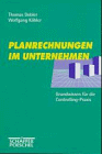 Stock image for Planrechnungen im Unternehmen. Grundwissen fr die Controlling- Praxis for sale by medimops