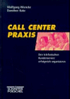 Call Center Praxis. Den telefonischen Kundenservice erfolgreich organisieren