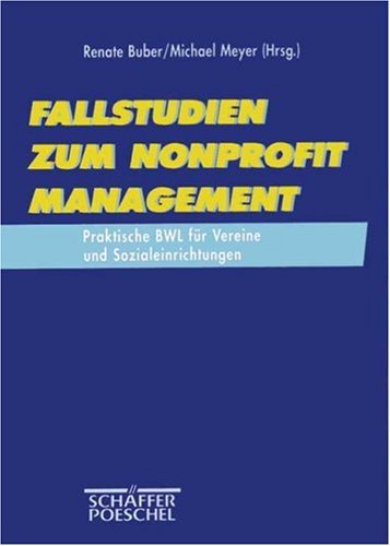 Imagen de archivo de Fallstudien zum Nonprofit Management. Praktische BWL fr Vereine und Sozialeinrichtungen a la venta por medimops