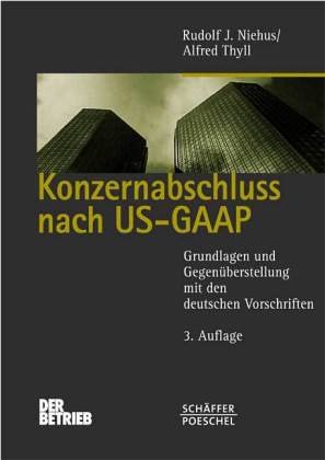 Konzernabschluß nach US-GAAP. Grundlagen und Gegenüberstellung mit den deutschen Vorschriften. Der - Niehus, Rudolf J