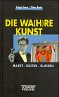 Stock image for Die Wa(h)re Kunst. Markt, Kultur und Illusion for sale by medimops
