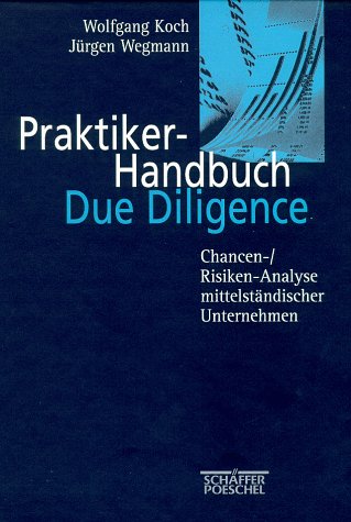 Beispielbild fr Praktiker- Handbuch Due Diligence. Chancen-/ Risiken- Analyse mittelstndischer Unternehmen zum Verkauf von medimops