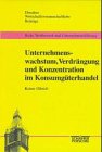 9783791012940: Unternehmenswachstum, Verdrngung und Konzentration im Konsumgterhandel. Dresdner Wirtschaftswissenschaftliche Beitrge