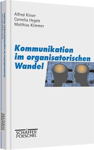 Kommunikation im organisatorischen Wandel. (9783791013008) by Kieser, Alfred; Hegele, Cornelia