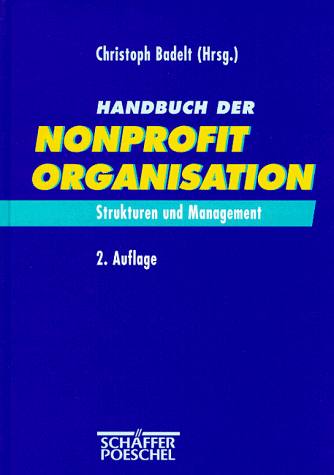 Handbuch der Nonprofit-Organisation: Strukturen und Management. - Badelt, Christoph (Hrsg.)