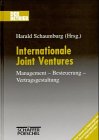 Internationale Joint Venture. Management - Besteuerung - Vertragsgestaltung - Schaumburg, Harald (Hrsg.)