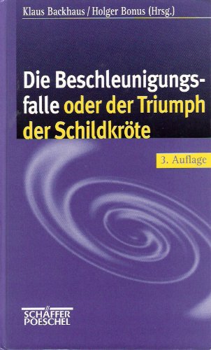 Die Beschleunigungsfalle oder der Triumph der SchildkrÃ¶te. (9783791013527) by Backhaus, Klaus; Bonus, Holger