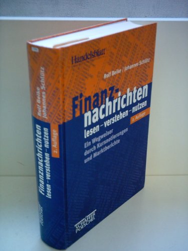 Beispielbild fr Finanznachrichten lesen, verstehen, nutzen. Ein Wegweiser durch Kursnotierungen und Marktberichte zum Verkauf von medimops