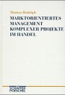 Marktorientiertes Management komplexer Projekte im Handel - Rudolph, Thomas