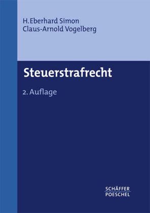 Steuerstrafrecht - H. Eberhard Simon ; Claus-Arnold Vogelberg