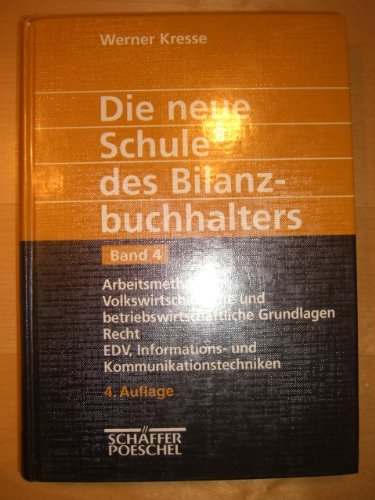 9783791013985: Die neue Schule des Bilanzbuchhalters, 4 Bde., Bd.4, Arbeitsmethodik, Volkswirtschaftliche und betriebswirtschaftliche Grundlagen, Recht, EDV, Informationstechniken und Komm: Bd. 4