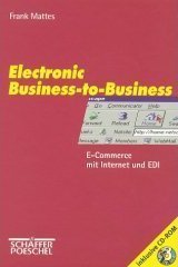 Electronic Business-to-Business. E-Commerce mit Internet und EDI.