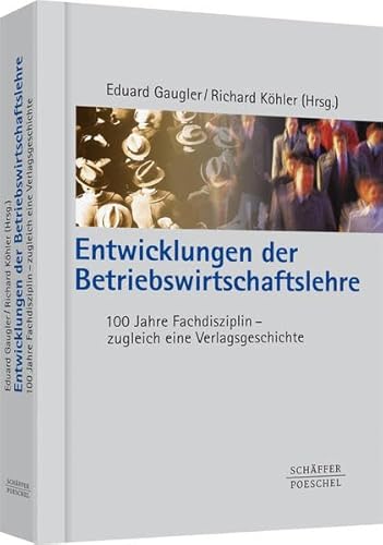 Beispielbild fr Entwicklungen der Betriebswirtschaftslehre. 100 Jahre Fachdisziplin - zugleich eine Verlagsgeschichte zum Verkauf von medimops