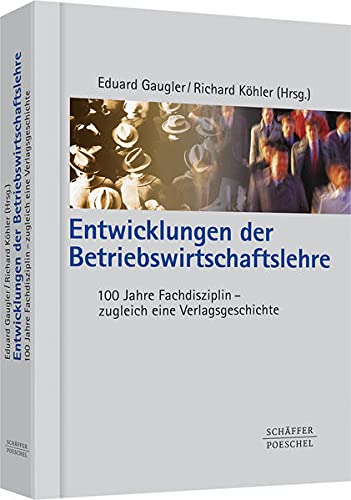 Stock image for Entwicklungen der Betriebswirtschaftslehre. 100 Jahre Fachdisziplin - zugleich eine Verlagsgeschichte for sale by medimops
