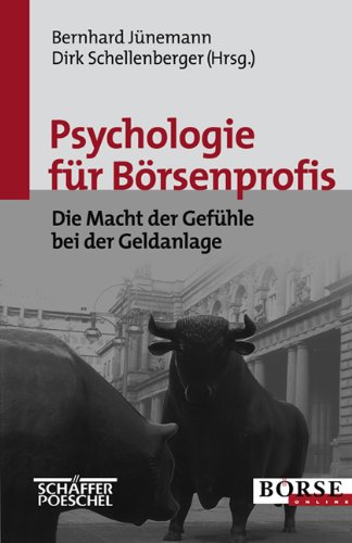 Psychologie für Börsenprofis - Die Macht der Gefühle bei der Geldanlage