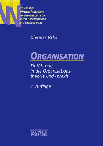 Beispielbild fr Organisation. Einfhrung in die Organisationstheorie und -praxis - Vahs, Dietmar zum Verkauf von Ammareal