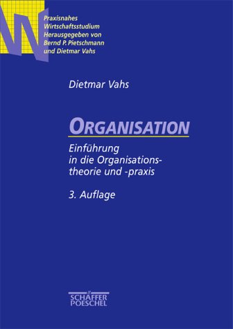 Imagen de archivo de Organisation. Einfhrung in die Organisationstheorie und -praxis - Vahs, Dietmar a la venta por Ammareal