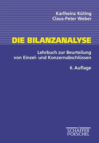 Die Bilanzanalyse. Lehrbuch zur Beurteilung von Einzel- und KonzernabschlÃ¼ssen. (9783791019260) by KÃ¼ting, Karlheinz; Weber, Claus-Peter