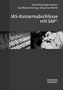 Beispielbild fr IAS-Konzernabschlsse mit SAP (Gebundene Ausgabe) von Henning Kagermann (Autor), Karlheinz Kting (Autor), Johannes Wirth zum Verkauf von BUCHSERVICE / ANTIQUARIAT Lars Lutzer