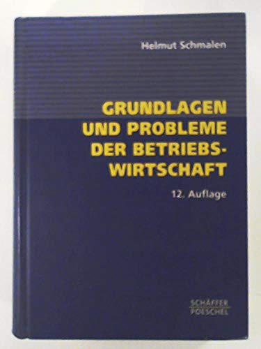 Stock image for Grundlagen und Probleme der Betriebswirtschaft Schmalen, Helmut for sale by tomsshop.eu