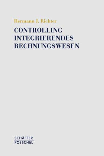 Beispielbild fr Controlling integrierendes Rechnungswesen: Zwecke, theoretische Grundlagen, Systemstruktur und DV-Umsetzungskonzept zum Verkauf von medimops