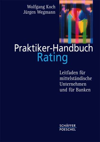 Beispielbild fr Praktiker-Handbuch Rating Leitfaden fr mittelstndische Unternehmer und fr Banken zum Verkauf von Buchpark