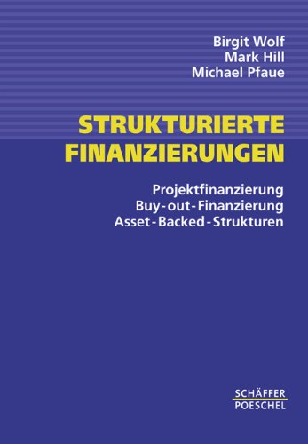 Stock image for Strukturierte Finanzierungen: Projektfinanzierung. Buy-out-Finanzierung. Asset-backed-Strukturen for sale by medimops