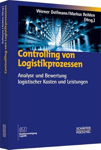 Stock image for Controlling von Logistikprozessen: Analyse und Bewertung logistischer Kosten und Leistungen for sale by medimops