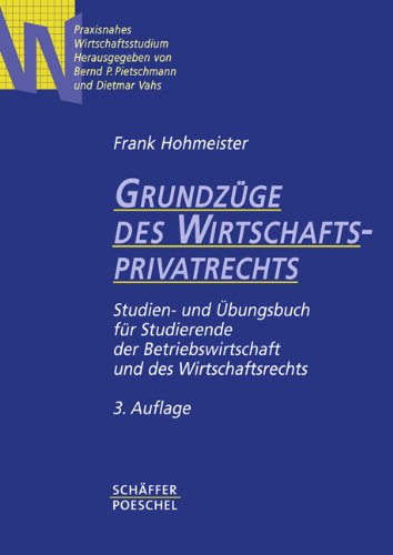 Beispielbild fr Grundzge des Wirtschaftsprivatrechts: Studien- und bungsbuch fr Studierende der Betriebswirtschaft und des Wirtschaftsrechts zum Verkauf von medimops