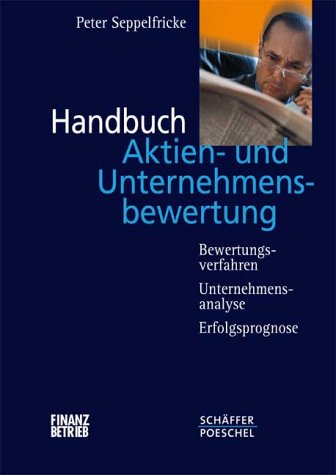 9783791021805: Handbuch Aktien- und Unternehmensbewertung. Bewertungsverfahren, Unternehmensanalyse, Erfolgsprognose (Livre en allemand)