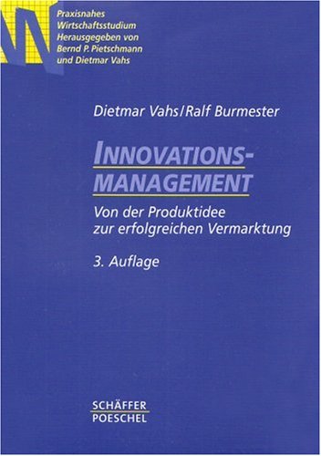 Innovationsmanagement: Von der Produktidee zur erfolgreichen Vermarktung Pietschmann, Bernd P; Vahs, Dietmar and Burmester, Ralf - Dietmar Vahs; Ralf Burmester