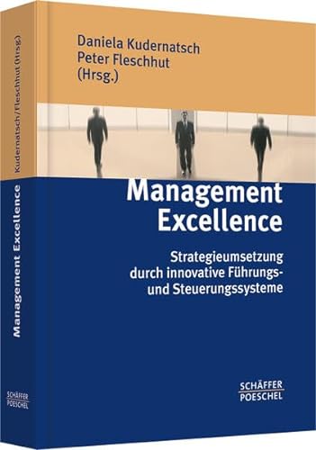 Management Excellence: Strategieumsetzung duch innovative Führungs- und Steuerungssysteme
