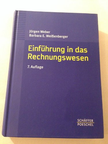 Einführung in das Rechnungswesen Bilanzierung und Kostenrechnung - Weber, Jürgen und Barbara E. Weißenberger