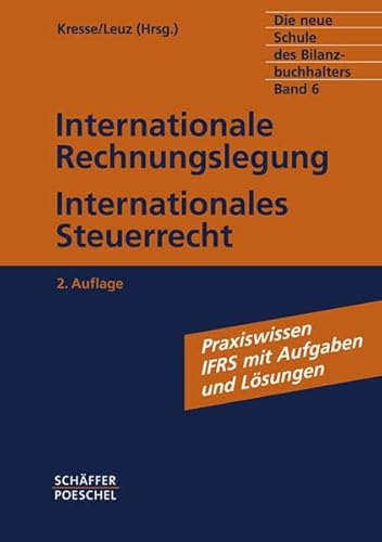 Stock image for Die neue Schule des Bilanzbuchhalters - Gesamtausgabe. Praktikum. / Internationale Rechnungslegung, Internationales Steuerrecht Bilanzbuchhaltung-International (IHK) mit Auenwirtschaft/Internationalem Finanzmanagement und fachbezogenem Englisch for sale by Buchpark