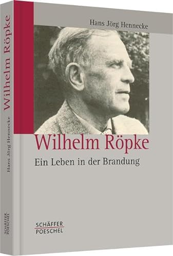 Wilhelm RÃ¶pke: Ein Leben in der Brandung (9783791024516) by Hennecke, Hans JÃ¶rg