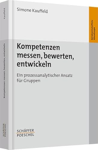 Stock image for Kompetenzen messen, bewerten, entwickeln: Ein prozessanalytischer Ansatz fr Gruppen for sale by medimops