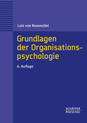 Beispielbild fr Grundlagen der Organisationspsychologie: Basiswissen und Anwendungshinweise zum Verkauf von medimops