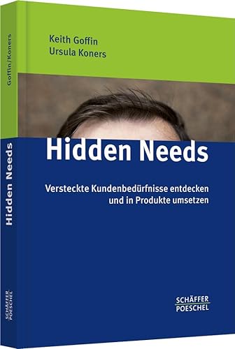 Imagen de archivo de Hidden Needs: Versteckte Kundenbedrfnisse entdecken und in Produkte umsetzen a la venta por medimops