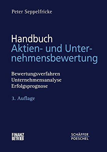 Stock image for Handbuch Aktien- und Unternehmensbewertung: Bewertungsverfahren, Unternehmensanalyse, Erfolgsprognose for sale by medimops