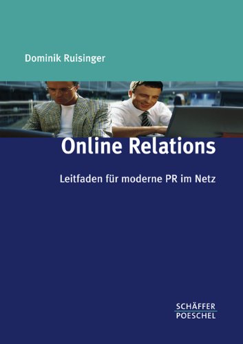 Online Relations. Leitfaden für moderne PR im Netz.