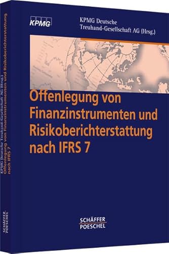 Stock image for Offenlegung von Finanzinstrumenten und Risikoberichterstattung nach IFRS 7 Analyse der Offenlegungsvorschriften fr Finanzinstrumente nach IFRS 7 sowie zum Kapital nach IAS 1 (Gebundene Ausgabe) KPMG Deutsche Treuhand-Gesellschaft AG IFRS International Financial Reporting Standards Risikoberichterstattung Wirtschaftsrecht for sale by BUCHSERVICE / ANTIQUARIAT Lars Lutzer