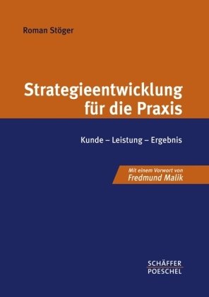 Imagen de archivo de Strategieentwicklung fr die Praxis: Kunde - Leistung - Ergebnis a la venta por medimops