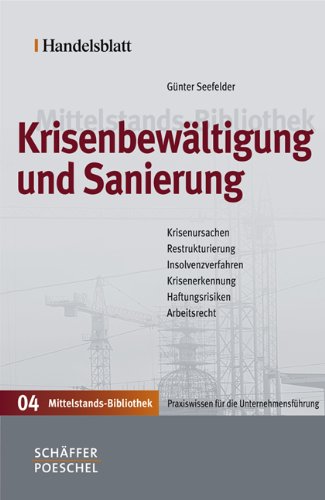 Stock image for Handelsblatt Mittelstands-Bibliothek. Gesamtwerk in 12 Bnden: Krisenbewltigung und Sanierung: Krisenursachen - Restrukturierung - Insolvenzverfahren . - Haftungsrisiken - Arbeitsrecht for sale by medimops