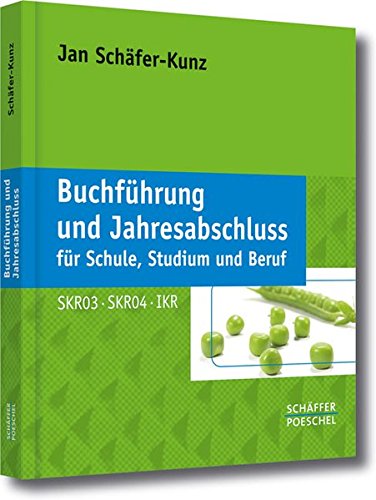 Stock image for Buchfhrung und Jahresabschluss fr Schule, Studium und Beruf: Auf der Grundlage der Kontenrahmen SKR03, SKR04 und IKR for sale by medimops